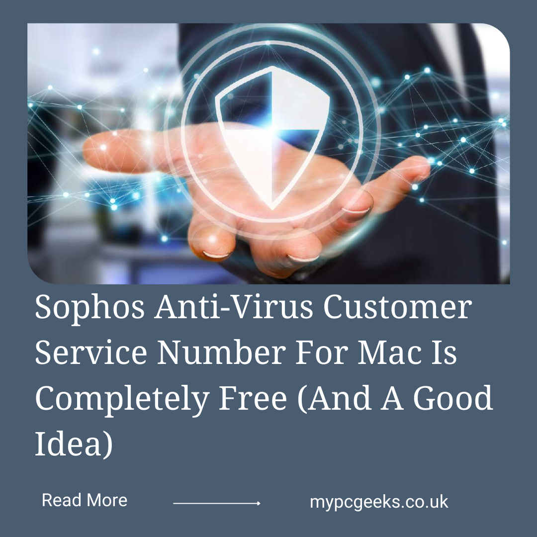 Sophos Anti-Virus Customer Service Number For Mac Is Completely Free - MyPcGeeks