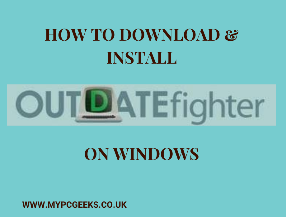how to download & install outdatefightter on windows - My PC Geeks